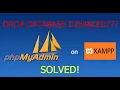 PhpMyAdmin on Xampp DROP DATABASE statements are disabled or is not present SOLVED