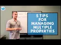 5 Tips For Managing Multiple Properties
