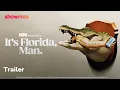 It s Florida Man S1 Now on Showmax