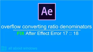 after effects error overflow converting ratio denominators 17 18