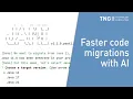 AI Code Migration Faster code migrations with AI TNG Technology Consulting