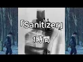 official髭男dism - Sanitizer [1 HOUR]