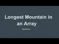 Longest Mountain in an Array - Google Interview Question