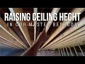 How I'm Raising Our Low Ceiling \u0026 Adding Ceiling Height