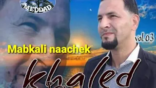 Khaled Souguri Mabkali Naachek خالد سوقري ما بقالي نعشق  Khaled Souguri Mabkali Naachek خالد سوقري ما بقالي نعشق