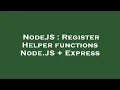 NodeJS Register Helper functions Node JS Express