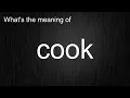 What s the meaning of cook How to pronounce cook