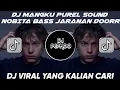 Download Lagu DJ MANGKU PUREL SOUND NOBITA BASS JARANAN DOORR TERBARU ‼️