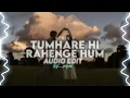 TUMHARE HI RAHENGE HUM - Stree 2 [edit audio] - (requested)
