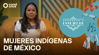 Aprender a envejecer - Mujeres indígenas de México (07/09/2026)