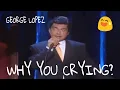 George Lopez Why You Crying