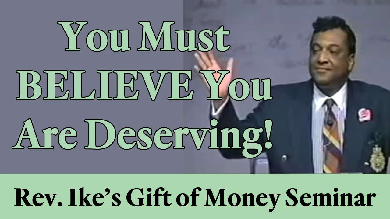 Rev. Ike: "You must BELIEVE you are deserving!"