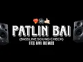 Lagu PATLACHI PATLIN BAI (SOUND CHECK) IT'S AVI REMIX 