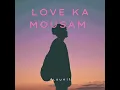 Download Lagu LOVE KA MOUSAM SONG.