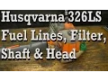 Fixing Up Husqvarna 326LS Fuel Lines Primer Filter Shaft and Trimmer Head