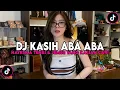Download Lagu DJ KASIH ABA ABA SLOW REMIX VIRAL TIKTOK TERBARU