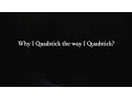 Why I Quadstick the Way I Quadstick