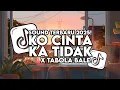 Download Lagu DJ KO CINTA KA TIDAK X TABOLA BALE SOUND TERBARU VIRAL TIK TOK 2025 FULL SONG SLOW BASS!
