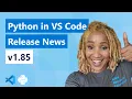 Python in VS Code - Release News v1 85