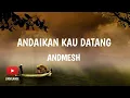 Download Lagu ANDAIKAN KAU DATANG LIRIK LAGU ANDMESH OST. MIRACLE IN CELL NO 7