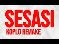 Download Lagu SESASI( KOPLO REMAKE)