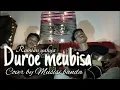 Lagu Duroe meubisa - Ramlan yahya - cover by musisi banda