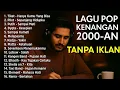 Download Lagu Nostalgia Top Playlist Lagu Pop Indonesia 2000an – Bikin Hati Tenang \u0026 Ingat Masa Lalu
