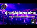 Download Lagu DJ TERLUKA KARNA CINTA-REMIX FULL BASS VIRAL TIKTOK 2022