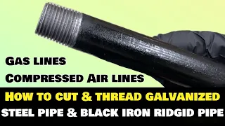 How to Cut Thread Black Iron Pipe blk steel galvanized pipe for compressed air line natural gas