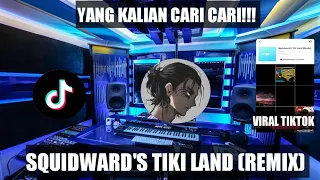 Download SQUIDWARD'S TIKI LAND (REMIX) X CAMPURAN VIRAL TIKTOK YANG KALIAN CARI CARI MP3