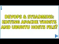 DevOps SysAdmins editing apache vhosts and ubuntu hosts file 3 Solutions