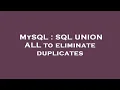 MySQL SQL UNION ALL to eliminate duplicates