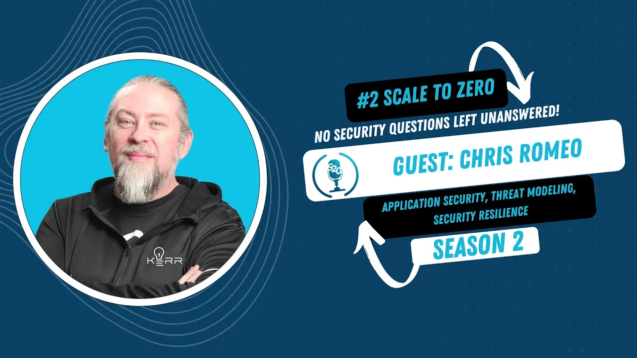 Learning Application Security with Chris Romeo | Season 2 EP 2 | Scale to Zero Podcast