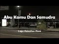 Download Lagu AKU KAMU DAN SAMUDRA//Rebellion Rose