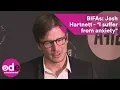 Josh Hartnett reveals he suffers from anxiety