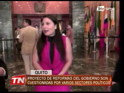 Proyecto de reformas del gobierno son cuestionadas por varios sectores políticos