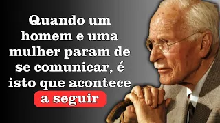 Quando um homem e uma mulher param de se comunicar, isto é o que acontece a seguir | Carl Jung
