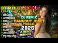Lagu DJ Mix Dangdut Joget Terbaru 2026 🔥 Full Album Dangdut Lawas Nostalgia Nonstop