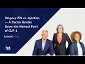 Wegovy Pill vs Injection A Doctor Breaks Down the Newest Form of GLP-1