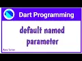 Dart Default Named Parameters in Dart Dart for Flutter English By Vivek Lodh