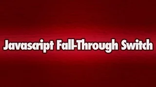 Javascript Simple Fall Through Switch