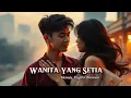 Download Lagu Wanita Yang Setia – Lagu Slow Rock Melayu Romantis \u0026 Menyentuh Hati