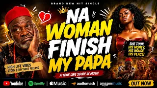 flavour na woman finish my papa afro highlife comedy x ogb recent x carter efe official audio