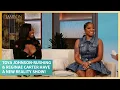 Toya Johnson-Rushing Reginae Carter Have A New Reality Show