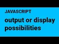 18 output or display possibilities