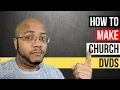 How To Make A DVD of Your Church Service DVD Architect