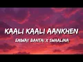 Download Lagu Kaali Kaali Aankhen Lyrics – EMIWAY BANTAI X SWAALINA