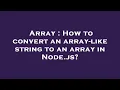 Array How to convert an array-like string to an array in Node js