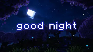 you did your best, now sleep... (minecraft music & ambience)