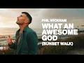 Download Lagu Phil Wickham - What An Awesome God (1 HOUR)